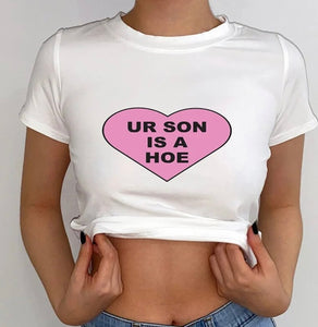Your son is a hoe slogan crop T-shirt