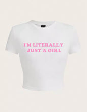 I’m literally just a girl Slogan T-shirt