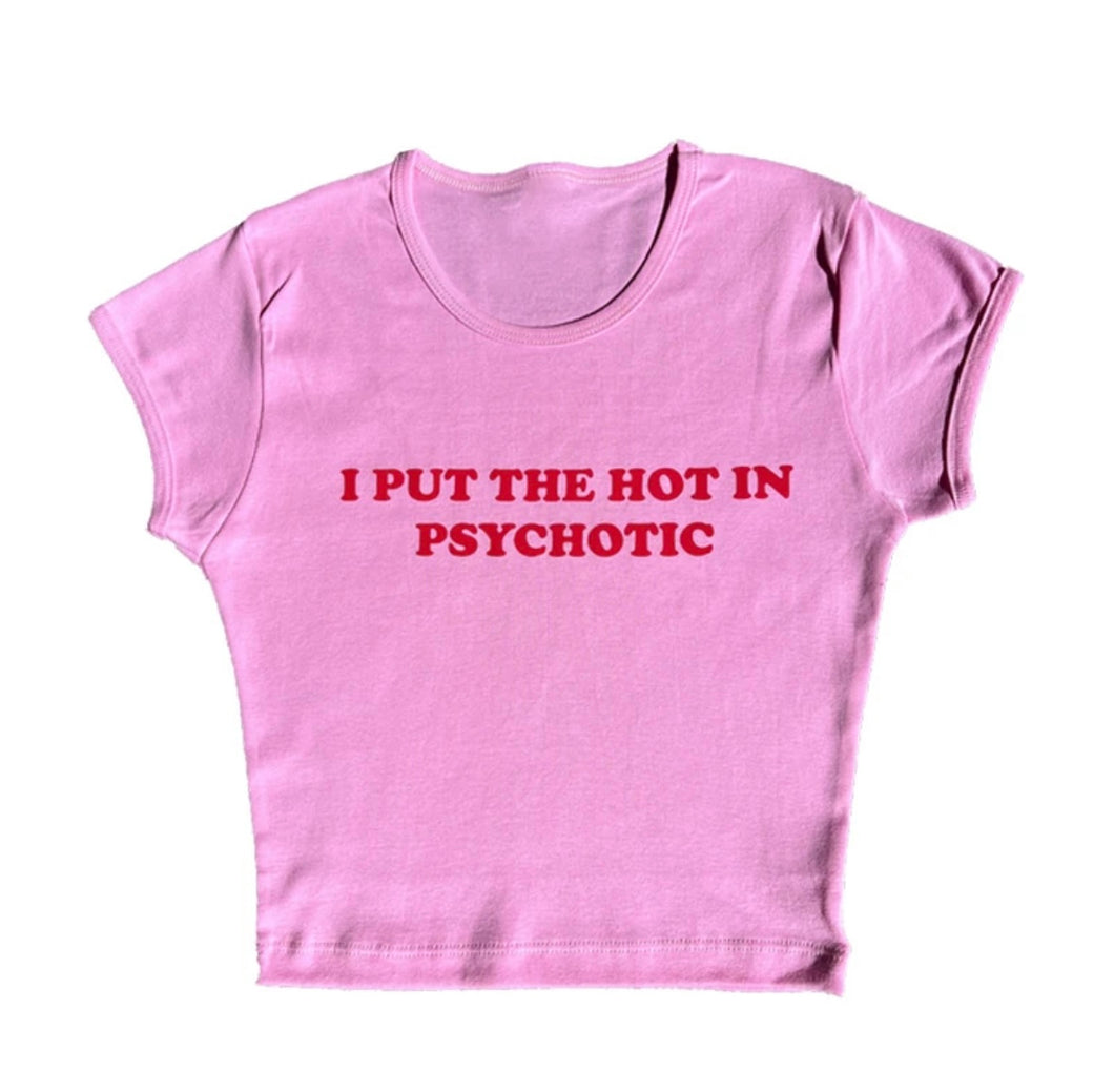 I put the hot in psychotic slogan T-shirt