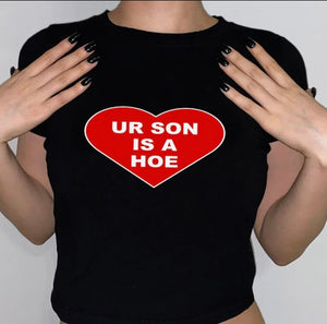 Your son is a hoe slogan crop T-shirt